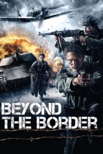 دانلود فیلم Beyond the Border 2011 بدون سانسور با پخش آنلاین دانلود فیلم Beyond the Border 2011 بدون سانسور با پخش آنلاین