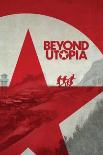 دانلود فیلم Beyond Utopia 2023 بدون سانسور با پخش آنلاین