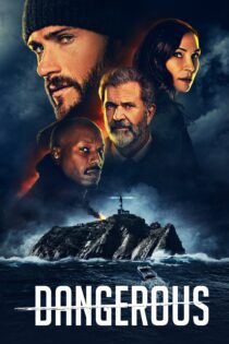 دانلود فیلم Dangerous 2021 بدون سانسور با پخش آنلاین