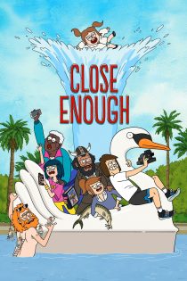 دانلود سریال Close Enough بدون سانسور