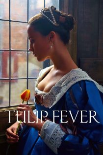 دانلود فیلم Tulip Fever 2017 بدون سانسور