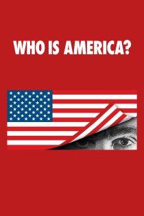 دانلود سریال Who Is America? بدون سانسور