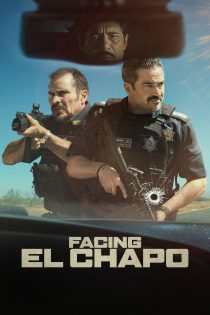 دانلود فیلم Facing El Chapo 2026 بدون سانسور