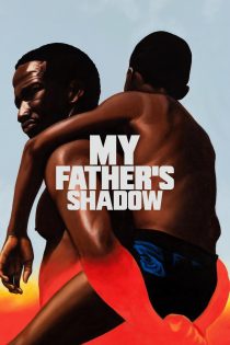 دانلود فیلم My Father’s Shadow 2025 بدون سانسور
