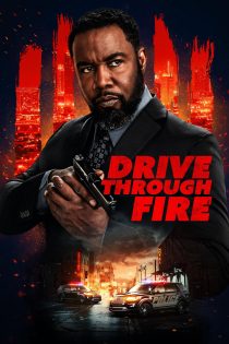دانلود فیلم Drive Through Fire 2026 بدون سانسور