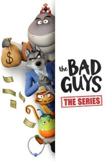دانلود انیمیشن The Bad Guys: The Series بدون سانسور