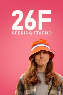 دانلود فیلم 26F Seeking Friend 2026 بدون سانسور